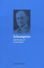 Schumpeter and the Idea of Social Science (Historical Perspectives on Modern Economics)