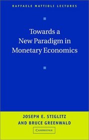 Towards a New Paradigm in Monetary Economics (Raffaele Mattioli Lectures)
