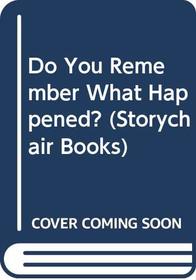 Do You Remember What Happened? (Storychair Books)