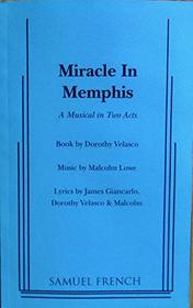 Miracle in Memphis: A musical in two acts by [sic] (French's musical library)