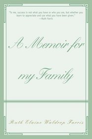 A Memoir for my Family: As told by Ruth Elaine Waldrop Farris