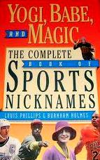 Yogi, Babe, and Magic: The Complete Book of Sports Nicknames