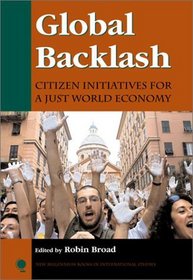 Global Backlash: Citizen Initiatives for a Just World Economy : Citizen Initiatives for a Just World Economy (New Millennium Books in International Studies)
