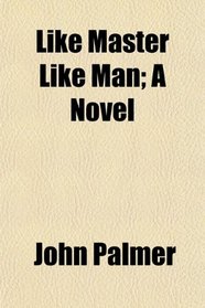 Like Master Like Man; A Novel