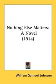 Nothing Else Matters: A Novel (1914)