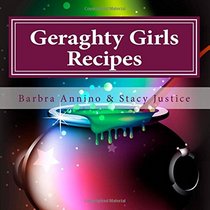 Geraghty Girls Recipes: Food, Potions, Spells, Charms, and Stories from Amethyst (The Stacy Justice Series)