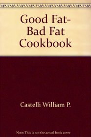 Good Fat, Bad Fat Cookbook