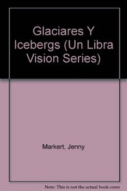 Glaciares Y Icebergs (Un Libra Vision Series) (Spanish Edition)