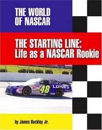The Starting Line: Life As a Nascar Rookie (The World of Nascar)