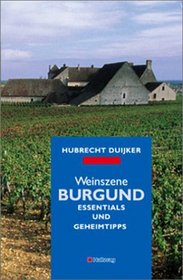Weinszene Burgund. Essentials und Geheimtipps