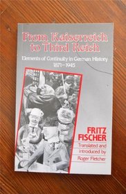 From Kaiserreich to the Third Reich: Elements of Continuity in German History 1871 1945