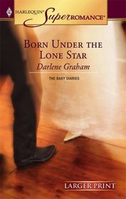 Born Under the Lone Star (Harlequin Superromance, No 1299) (Larger Print)