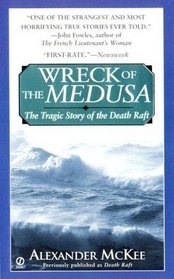 Wreck of the Medusa: The Tragic Story of the Death Raft