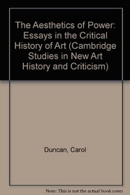 The Aesthetics of Power: Essays in the Critical History of Art (Cambridge Studies in New Art History and Criticism)