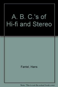 A. B. C.'s of Hi-fi and Stereo