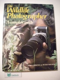The Wildlife Photographer: A Complete Guide