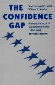 The Confidence Gap : Business, Labor and Government in the Public Mind