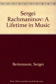 Sergei Rachmaninoff: A Lifetime in Music