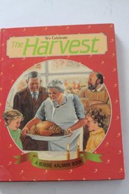 We Celebrate the Harvest (The Holidays & Festivals Series)