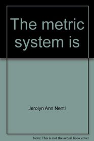 The metric system is (Her. Metrics America)