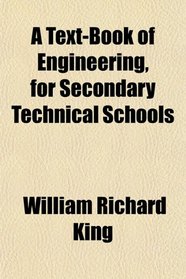 A Text-Book of Engineering, for Secondary Technical Schools