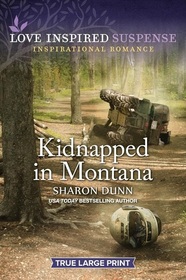 Kidnapped in Montana (Love Inspired Suspense, No 1110) (True Large Print)