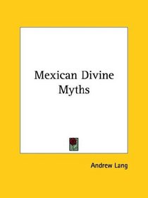 Mexican Divine Myths