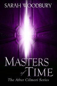 Masters of Time (The After Cilmeri Series) (Volume 10)