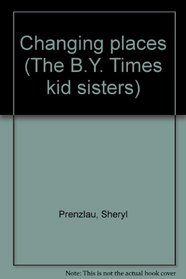 Changing places (The B.Y. Times kid sisters)