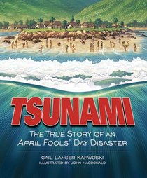 TSUNAMI: The True Story of an April Fools' Day Disaster (Darby Creek Publishing)
