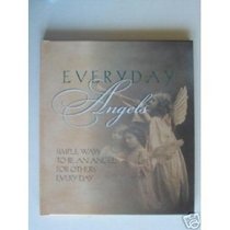 Everyday Angels Simple ways to be an angel for others every day.