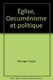 Eglise, ecumenisme et politique (French Edition)