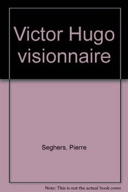 Victor Hugo, visionnaire: [illustrations et poemes (French Edition)