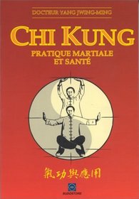 Chi Kung: Pratique martiale et sant