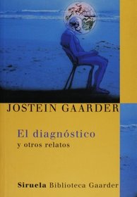 El diagnostico (Biblioteca Gaarder) (Las Tres Edades/ the Three Ages) (Spanish Edition)