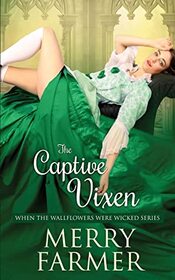 The Captive Vixen (When the Wallflowers Were Wicked, Bk 12)