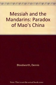 Messiah and the Mandarins: Paradox of Mao's China