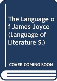 The Language of James Joyce (Language of Literature)