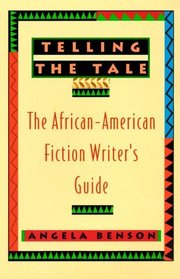 Telling the Tale: The African-American Fiction Writer's Guide