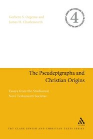 The Pseudepigrapha and Christian Origins: Essays from the Studiorum Novi Testamenti Societas (Jewish and Christian Text)