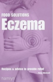 Eczema: Recipes and Advice to Provide Relief (Food Solutions)