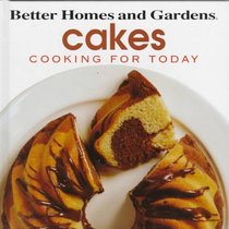 Better Homes & Gardens: Cooking for Today - Cakes (Cooking for Today)