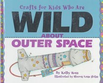 Crafts/Kids Wild Outer Space (Crafts for Kids Who Are Wild)