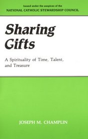 Sharing Gifts: A Spirituality of Time, Talent, and Treasure