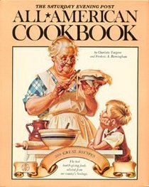 The Saturday Evening Post All-American Cookbook - 500 Great Recipes With A Light-Hearted History with Eating in America