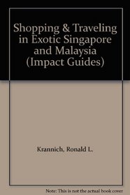Shopping & Traveling in Exotic Singapore and Malaysia (Impact Guides)