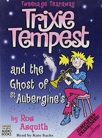 Trixie Tempest And The Ghost Of St Aubergine's