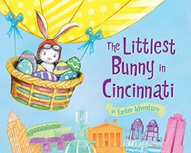 The Littlest Bunny in Cincinnati: An Easter Adventure