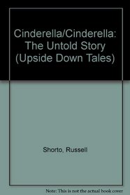 Cinderella/Cinderella: The Untold Story (Upside Down Tales)