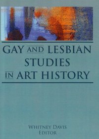 Gay and Lesbian Studies in Art History (Research on Homosexuality) (Research on Homosexuality)